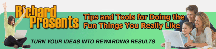 RichardPresents Information marketing tips and tools for doing the fun things you really like and turning your ideas into rewarding results